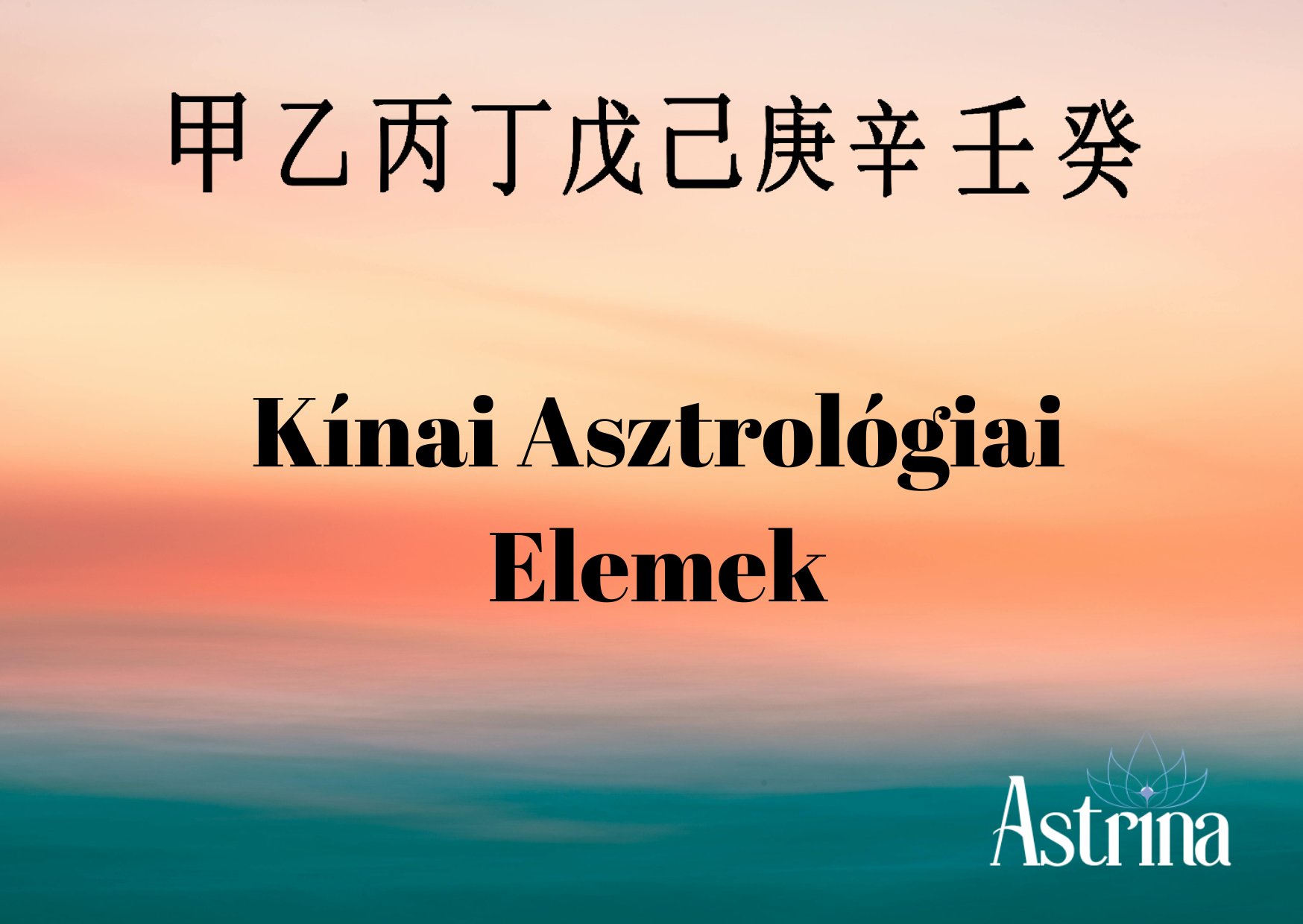 Kínai Asztrológiában megtalálható elemek Jellemzése